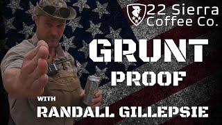 22 Minutes With Randall Gillespie - Grunt Proof