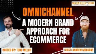 Omnichannel Mastery for Amazon Sellers: Insights with Andrew Morgans