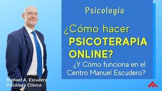  TERAPIA ONLINE (psicología) Cómo hacer psicoterapia online  | Manuel A. Escudero