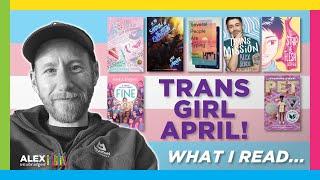 TRANS GIRL APRIL WRAP-UP! | A fantastic month of reading books by Trans and Non-binary Authors!