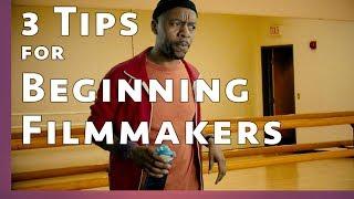 3 Tips for Beginner Filmmakers