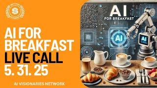 AI For Breakfast 5-31-25 - AI AGENTS & Real Implementation