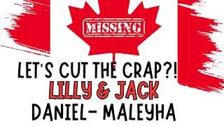 CANADA - MISSING- LILLY & JACK - LET'S CUT THE CRAP - WHOSE WANTS TRUTH?  DANIEL - MALEHYA