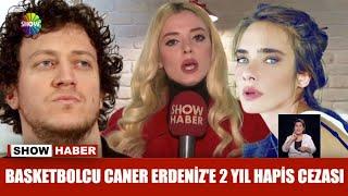 Basketbolcu Caner Erdeniz'e 2 yıl hapis cezası