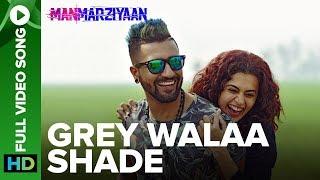 Grey Walaa Shade | Full Video Song | Manmarziyaan | Amit Trivedi, Shellee | Taapsee, Vicky Kaushal