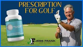 Prescription for Golf! How to Change Your Game! PGA Golf Professional Jess Frank