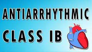 Class IB Antiarrhythmics