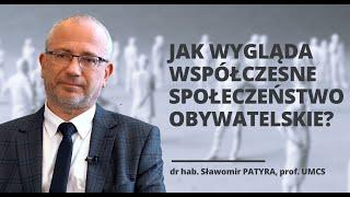 Jak wygląda współczesne społeczeństwo obywatelskie? | dr hab. Sławomir Patyra, prof. UMCS