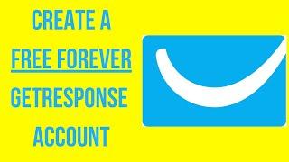 HOW TO CREATE A GETRESPONSE FREE FOREVER ACCOUNT