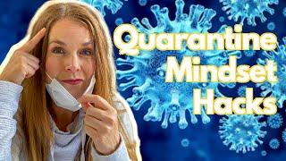 Coronavirus Quarantine Mindset Hacks!