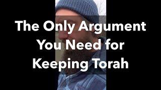 The Only Argument You Need for Keeping Torah