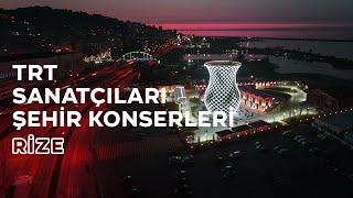 CANLI - TRT Sanatçıları Şehir Konserleri | Rize