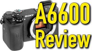 Sony A6600 Review by Ken Rockwell