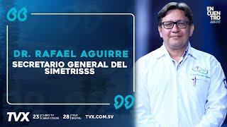 EncuentroTVX: Rafael Aguirre, Secretario general del SIMETRISSS.