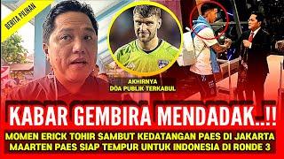 MAARTEN PAES TIBA DI JAKARTA‼️SAMBUT HANGAT ERICK TOHIR BEGINI LINE UP TIMNAS INDONESIA DI RONDE 3