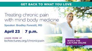 BCH Lecture: Treating Chronic Pain with Mind Body Medicine