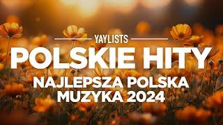 POLSKIE HITY 2024  Najlepsza Polska Muzyka 2024 | Nowe Polskie Piosenki Składanka