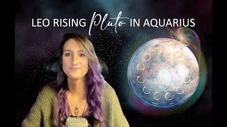 Leo Rising | Pluto in Aquarius Ascended Reading