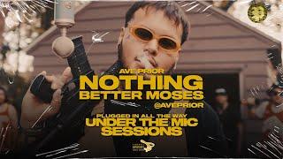 Ave Prior | Nothing Better Moses | UNDER THE MIC SESSIONS