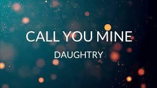 DAUGHTRY - CALL YOU MINE lyrics