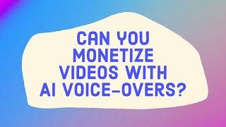 Can you monetize videos with AI voice-overs?