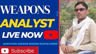 weapons Analyst is live Now|shafiq Afridi Live streaming