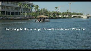 Discovering the Best of Tampa: Riverwalk and Armature Works Tour