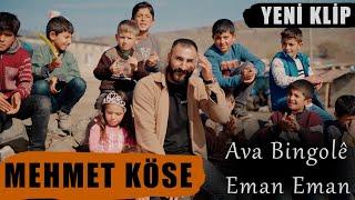 MEHMET KÖSE - AVA BİNGOLÊ / EMAN EMAN (YENİ KLİP)