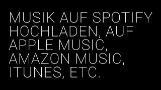 Musik auf Spotify Hochladen, iTunes, Amazon, etc - So Geht’s