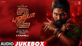 Pushpa 2 The Rule Tamil Audio Jukebox | Allu Arjun | Rashmika Mandanna | Sukumar | DSP