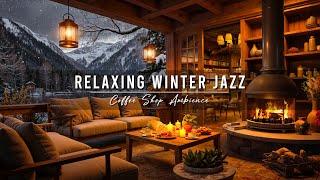 Cozy Winter Coffee Shop Ambience ~ Jazz Relaxing Music  Smooth Jazz Instrumental Music for Work