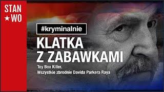 Klatka z Zabawkami - Toy Box Killer - #Kryminalnie 54
