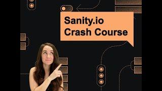 Sanity Crash Course: Learn The Basics in 20 Minutes!