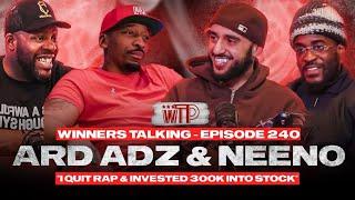 Ard Adz & Neeno | "I QUIT RAP AND INVESTED 300K INTO STOCK" | Winners Talking Podcast