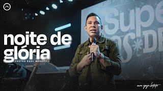 NOITE DE GLÓRIA | PR RAUL MESQUITA | Nova Igreja Batista Casa de Deus.