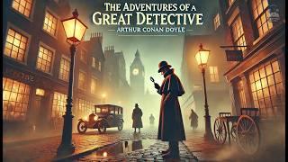  The Adventures of Sherlock Holmes | The World's Greatest Detective ️‍️ | Arthur Conan Doyle