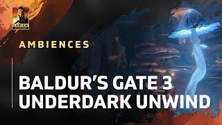 Baldur's Gate 3 Ambiences - Underdark Unwind