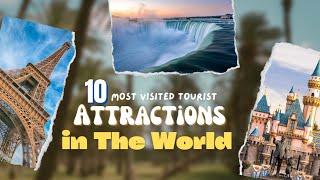 "The Top 10 Most Visited Tourist Attractions in the World: Discover the Wonders of Global Tourism"