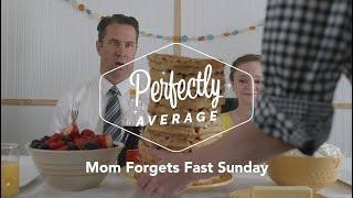 Mom Forgets Fast Sunday - Perfectly Average Latter-Day Saint Family