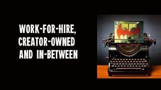 What do comic book writers write? Work-for-hire to creator-owned to things in-between