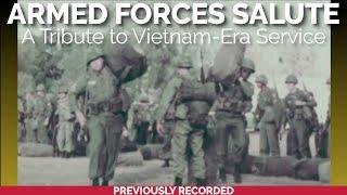 Armed Forces Salute: A Tribute to Vietnam-Era Service