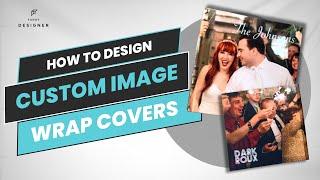 Design & Order Custom Image Wrap Covers with Ease in Fundy Designer