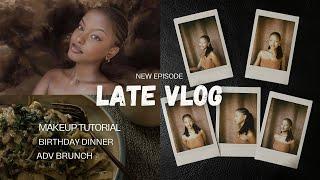 LATE VLOG: makeup tutorial+ birthday dinner+ ADV brunch with my girl+ more