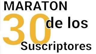 MARATÓN DE VÍDEOS (ESPECIAL 30 SUBS)