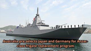 Australia pre selects Japan and Germany for Anzac class frigate replacement program