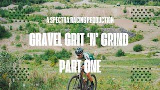 Spectra Cannondale Takes GRVL |  Gravel Grit 'n' Grind Part One | Practice and Podiums