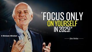 Jim Rohn - Focus Only On Yourself In 2025 | jim rohn motivation | motivation video