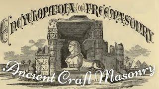 Ancient Craft Masonry: Encyclopedia of Freemasonry By Albert G. Mackey