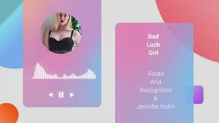 Bad Luck Girl - Roots And Recognition, Jennifer Holm