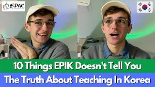 10 Things EPIK Doesn't Tell You | Teaching In South Korea | EPIK 2023